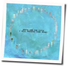 I Will Possess Your Heart Chords by Death Cab For Cutie