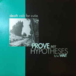 Prove My Hypotheses by Death Cab For Cutie