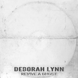Revive A Ghost by Deborah Lynn