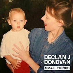 Small Things Chords by Declan J Donovan