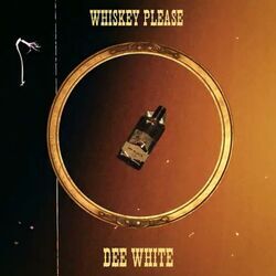 Whiskey Please Chords by Dee White
