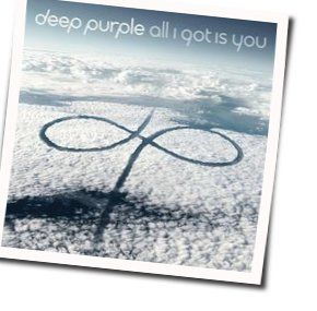 All I Got Is You  by Deep Purple