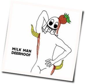 Milk Man Chords by Deerhoof