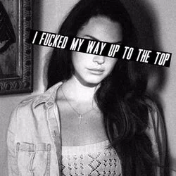 Fucked My Way Up To The Top (Ver2) Chords by Lana Del Rey