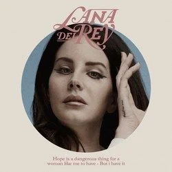 Hope Is A Dangerous Thing For A Woman Like Me To Have - But I Have It (Ver3) Chords by Lana Del Rey