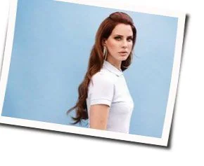 Hope Is A Dangerous Thing For A Woman Like Me To Have - But I Have It Chords by Lana Del Rey