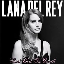 Last Girl On Earth Chords by Lana Del Rey