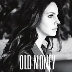 Old Money (Ver2) Chords by Lana Del Rey