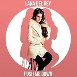 Push Me Down Chords by Lana Del Rey
