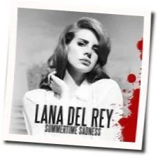 Summertime Sadness (Ver3) Chords by Lana Del Rey