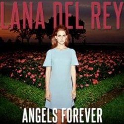 Angels Forever  Chords by Lana Del Rey