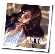 Blue Jeans  by Lana Del Rey