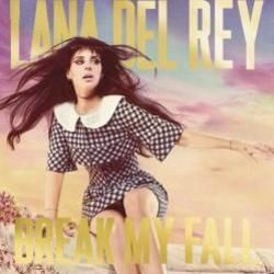 Break My Fall  Chords by Lana Del Rey
