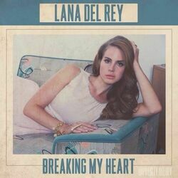 Breaking My Heart Chords by Lana Del Rey