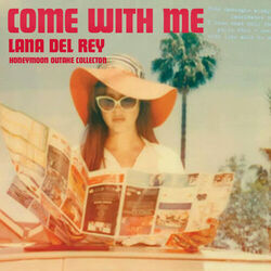 Come With Me Chords by Lana Del Rey