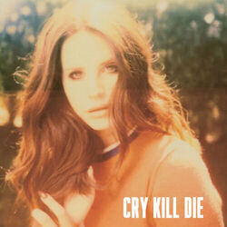 Cry Kill Die Chords by Lana Del Rey