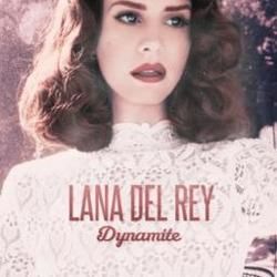 Dynamite Chords by Lana Del Rey