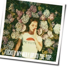 Fucked My Way Up To The Top Ukulele Chords by Lana Del Rey