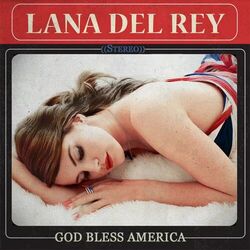 God Bless America - And All Beautiful Women In It Chords by Lana Del Rey