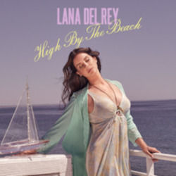 High By The Beach  by Lana Del Rey