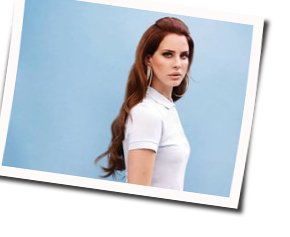 Hope Is A Dangerous Thing For A Woman Like Me To Have - But I Have It Chords by Lana Del Rey