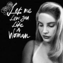 Let Me Love You Like A Woman Chords by Lana Del Rey