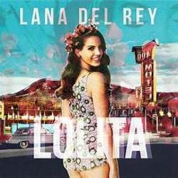 Lolita  by Lana Del Rey