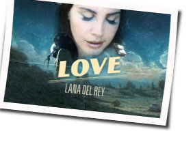 Love  Chords by Lana Del Rey