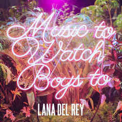 Music To Watch Boys To Chords by Lana Del Rey