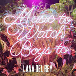 Music To Watch Boys To  Chords by Lana Del Rey