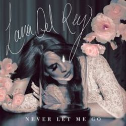 Never Let Me Go Tabs by Lana Del Rey
