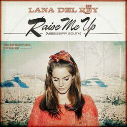 Raise Me Up Mississippi South  by Lana Del Rey
