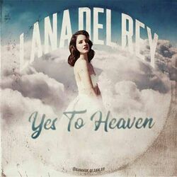 Say Yes To Heaven  by Lana Del Rey