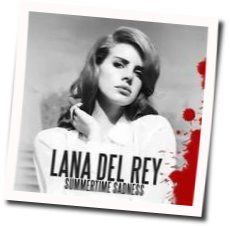 Lana Del Rey chords for Summertime sadness (Ver. 4)