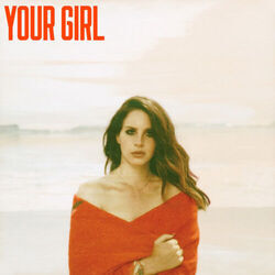 Your Girl by Lana Del Rey