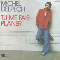 Tu Me Fais Planer by Michel Delpech