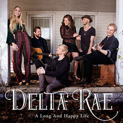 A Long And Happy Life by Delta Rae