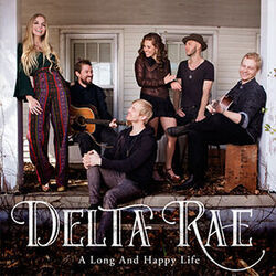 A Long And Happy Life Chords by Delta Rae