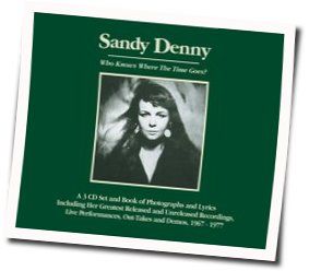 Who Knows Where The Time Goes by Sandy Denny