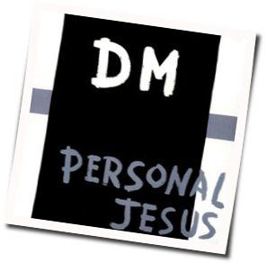 Personal Jesus  by Depeche Mode