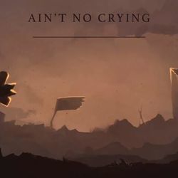 Ain't No Crying by Derivakat