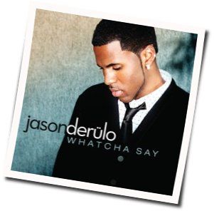 Watcha Say Chords by Jason Derulo