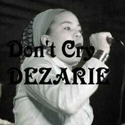 Don't Cry by Dezarie