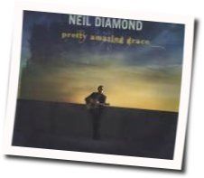 Pretty Amazing Grace Chords by Neil Diamond