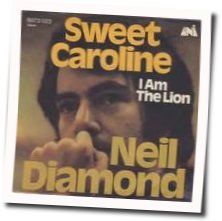 Sweet Caroline by Neil Diamond