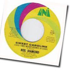 Sweet Caroline  by Neil Diamond