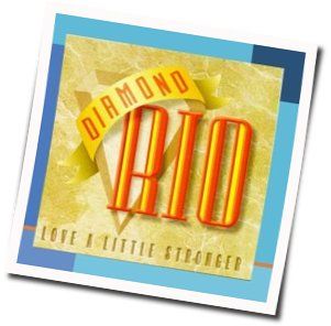 Love A Little Stronger Chords by Diamond Rio