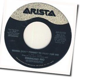 Mama Don't Forget To Pray For Me Chords by Diamond Rio