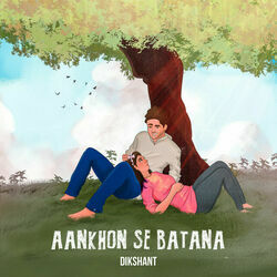 Aankhon Se Batana Chords by Dikshant