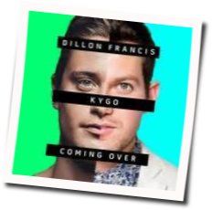 Coming Over Chords by Dillon Francis And Kygo
